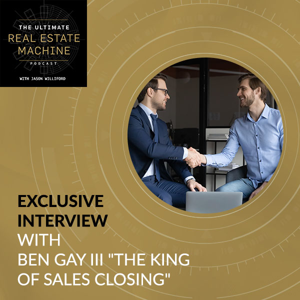 Exclusive Interview With Ben Gay III “The King of Sales Closing”